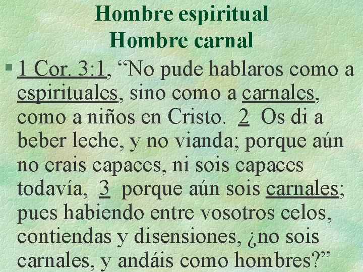 Hombre espiritual Hombre carnal § 1 Cor. 3: 1, “No pude hablaros como a