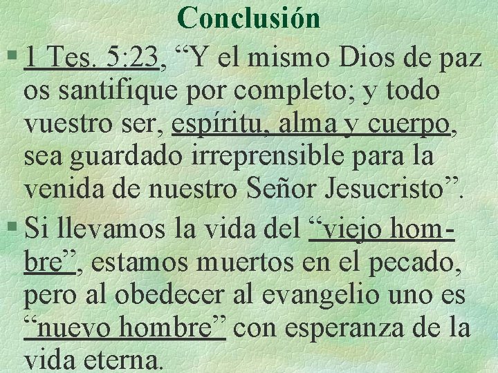 Conclusión § 1 Tes. 5: 23, “Y el mismo Dios de paz os santifique