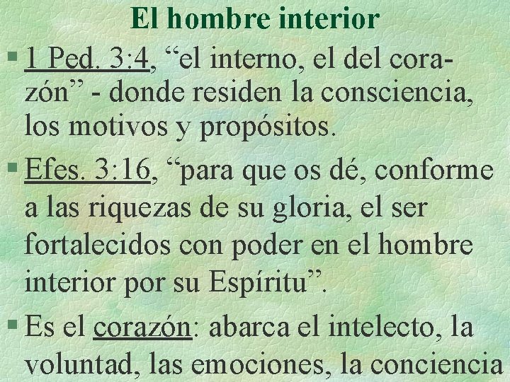 El hombre interior § 1 Ped. 3: 4, “el interno, el del corazón” -