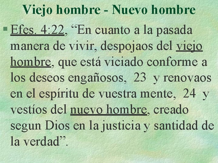 Viejo hombre - Nuevo hombre § Efes. 4: 22, “En cuanto a la pasada