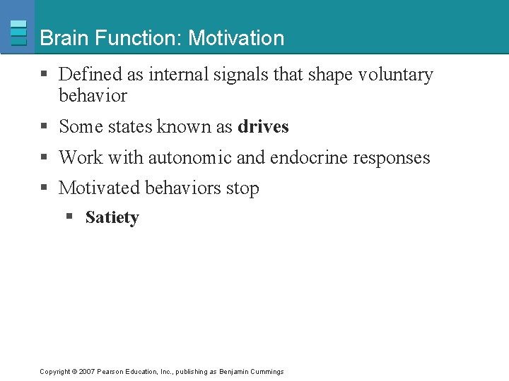 Brain Function: Motivation § Defined as internal signals that shape voluntary behavior § Some