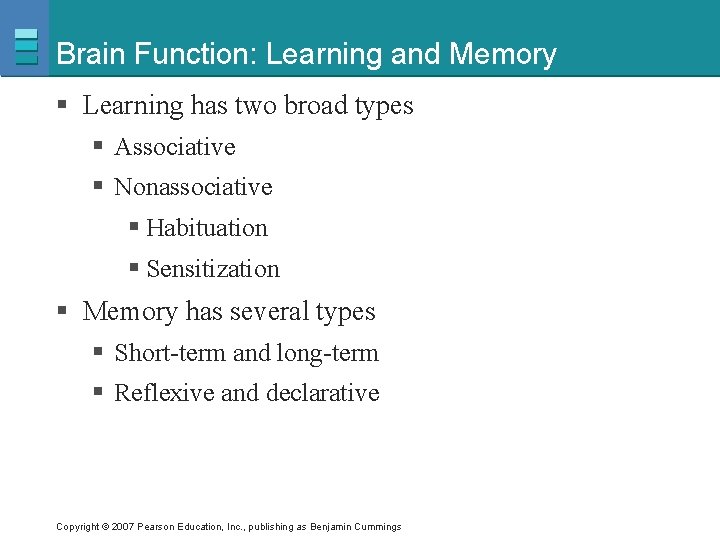 Brain Function: Learning and Memory § Learning has two broad types § Associative §