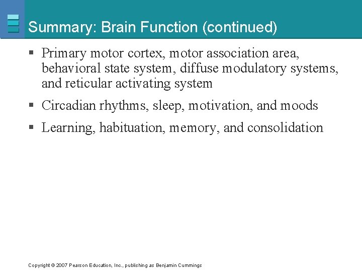 Summary: Brain Function (continued) § Primary motor cortex, motor association area, behavioral state system,