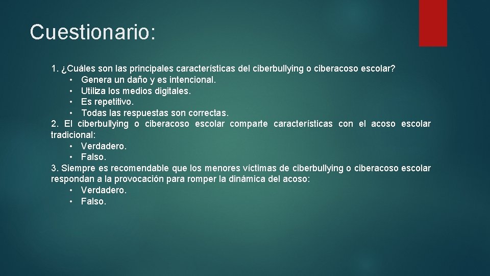 Cuestionario: 1. ¿Cuáles son las principales características del ciberbullying o ciberacoso escolar? • Genera