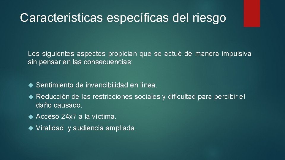 Características específicas del riesgo Los siguientes aspectos propician que se actué de manera impulsiva