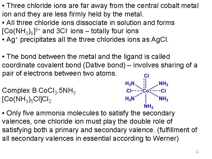  • Three chloride ions are far away from the central cobalt metal ion