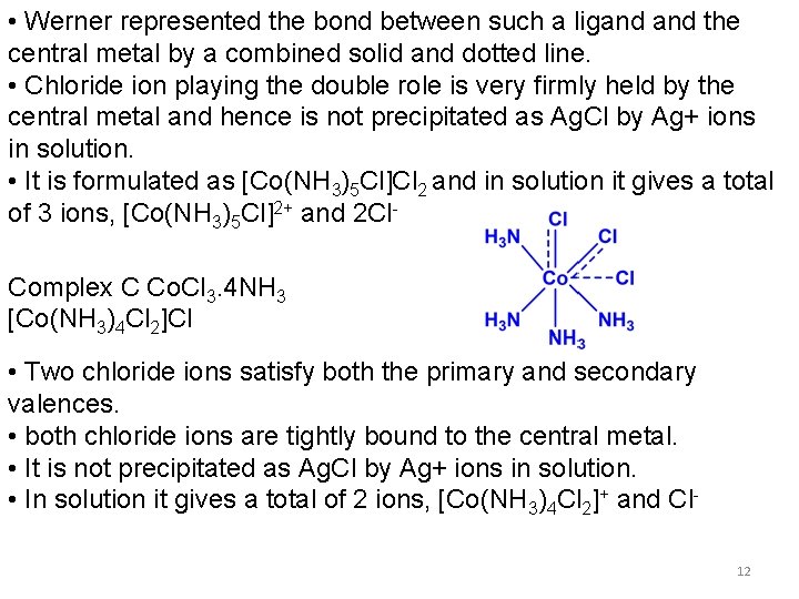  • Werner represented the bond between such a ligand the central metal by