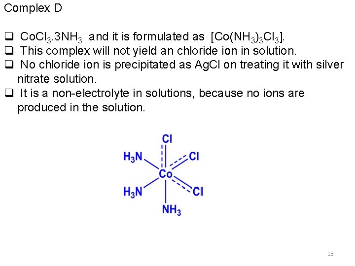 Complex D q Co. Cl 3. 3 NH 3 and it is formulated as