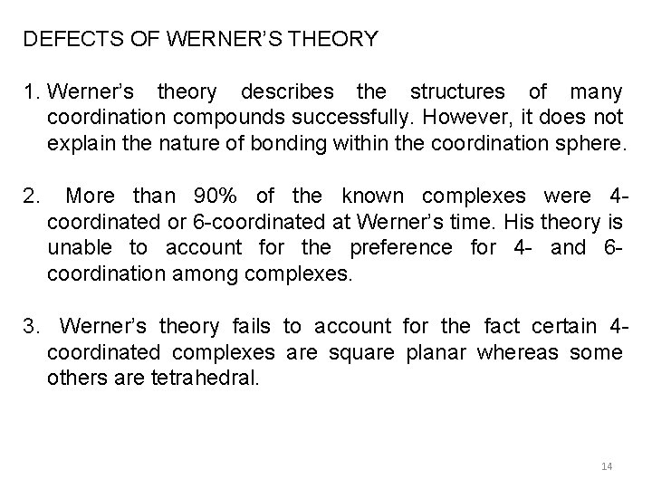 DEFECTS OF WERNER’S THEORY 1. Werner’s theory describes the structures of many coordination compounds