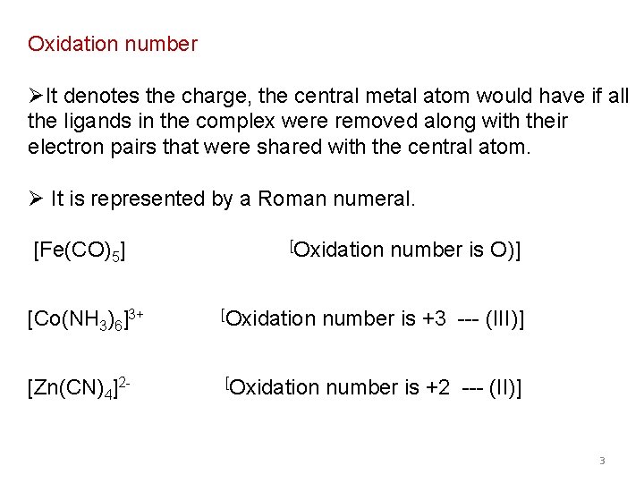 Oxidation number ØIt denotes the charge, the central metal atom would have if all