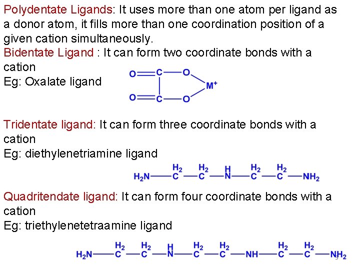 Polydentate Ligands: It uses more than one atom per ligand as a donor atom,