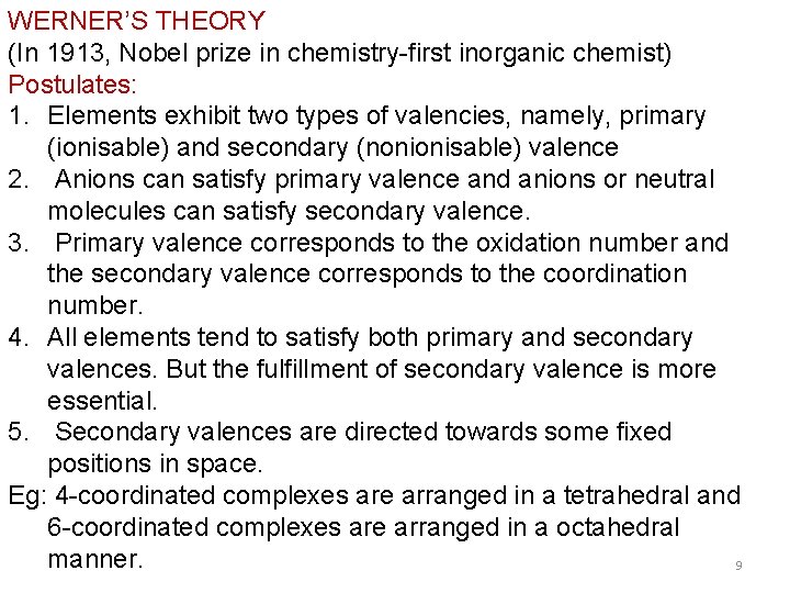 WERNER’S THEORY (In 1913, Nobel prize in chemistry-first inorganic chemist) Postulates: 1. Elements exhibit