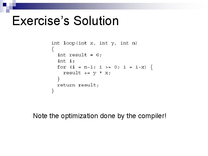 Exercise’s Solution Note the optimization done by the compiler! 