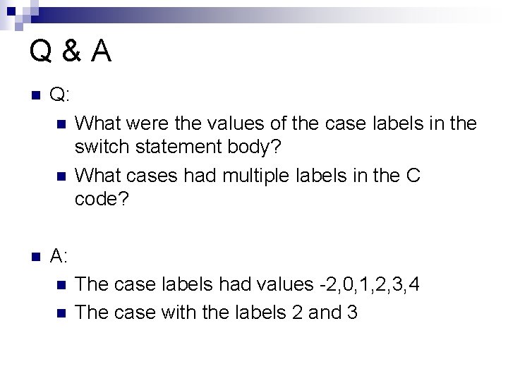 Q&A n Q: n n n What were the values of the case labels