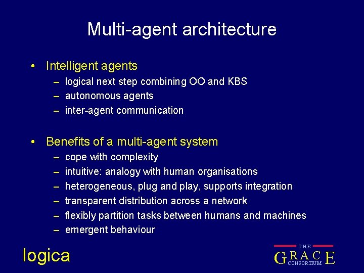 Multi-agent architecture • Intelligent agents – logical next step combining OO and KBS –