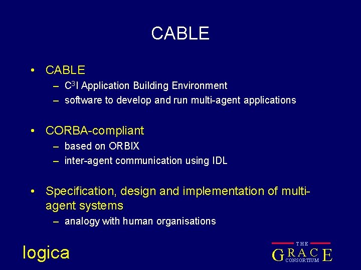 CABLE • CABLE – C 3 I Application Building Environment – software to develop