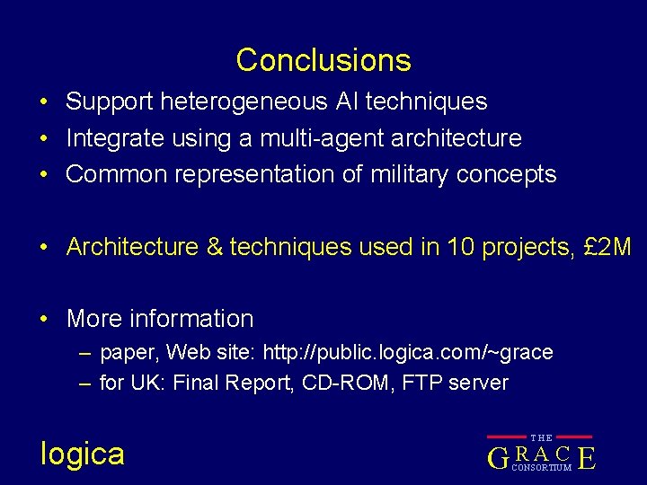 Conclusions • Support heterogeneous AI techniques • Integrate using a multi-agent architecture • Common
