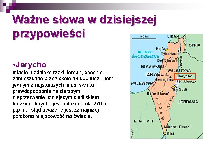 Ważne słowa w dzisiejszej przypowieści • Jerycho miasto niedaleko rzeki Jordan, obecnie zamieszkane przez