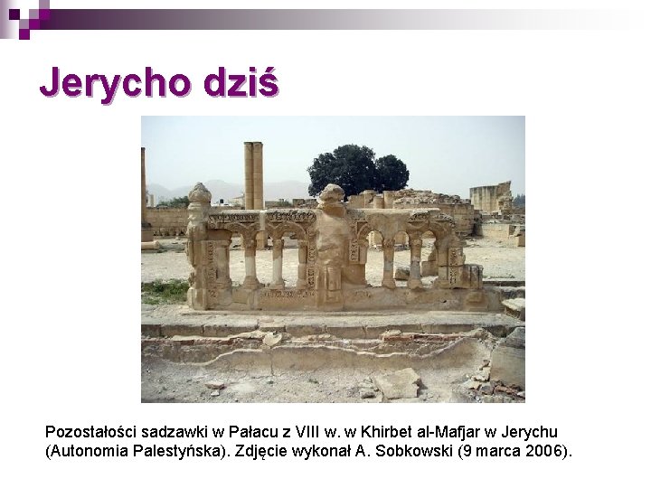 Jerycho dziś Pozostałości sadzawki w Pałacu z VIII w. w Khirbet al-Mafjar w Jerychu Jerycho dziś Pozostałości sadzawki w Pałacu z VIII w. w Khirbet al-Mafjar w Jerychu