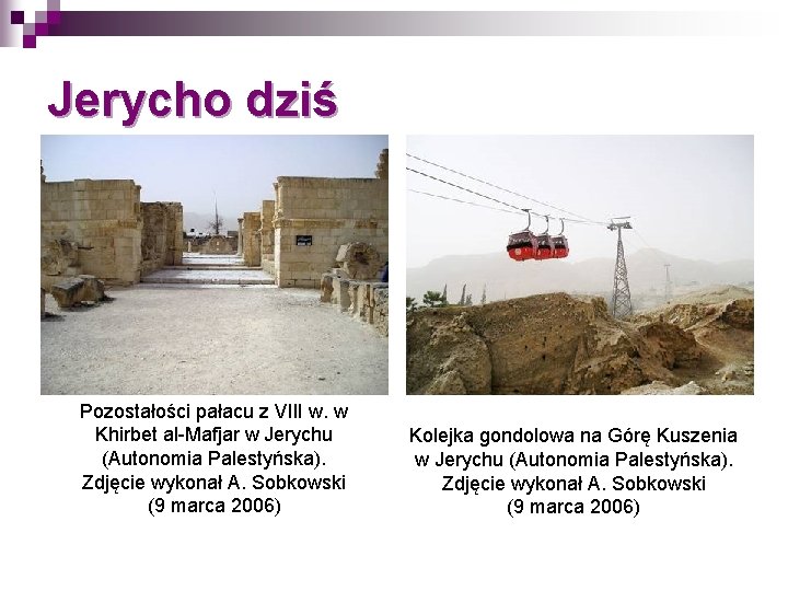 Jerycho dziś Pozostałości pałacu z VIII w. w Khirbet al-Mafjar w Jerychu (Autonomia Palestyńska).