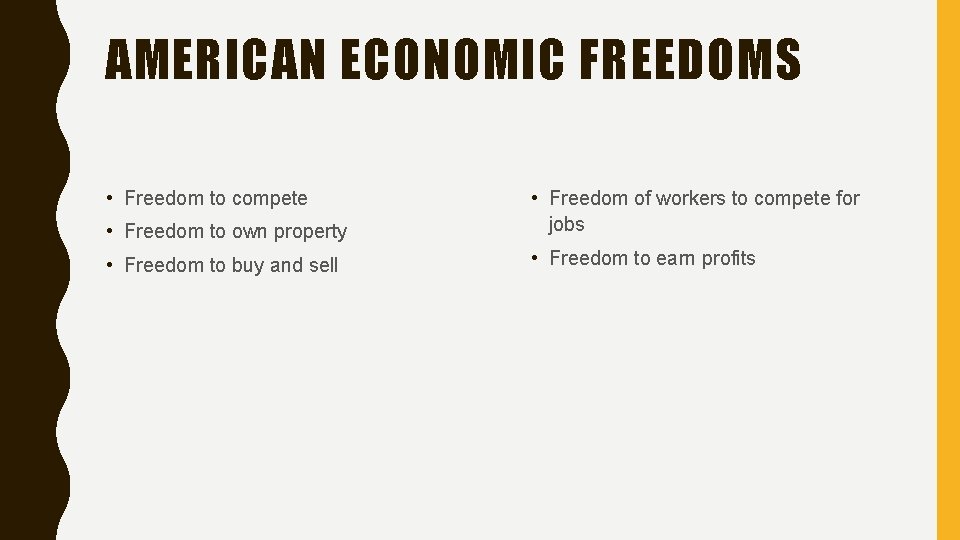 AMERICAN ECONOMIC FREEDOMS • Freedom to compete • Freedom to own property • Freedom