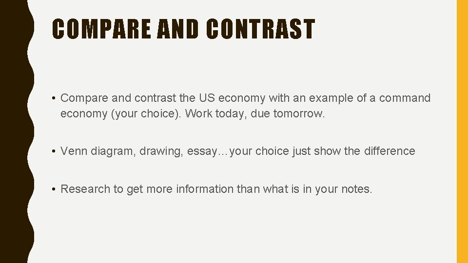 COMPARE AND CONTRAST • Compare and contrast the US economy with an example of