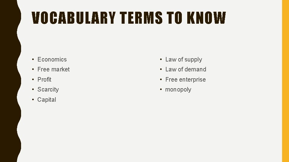 VOCABULARY TERMS TO KNOW • Economics • Law of supply • Free market •