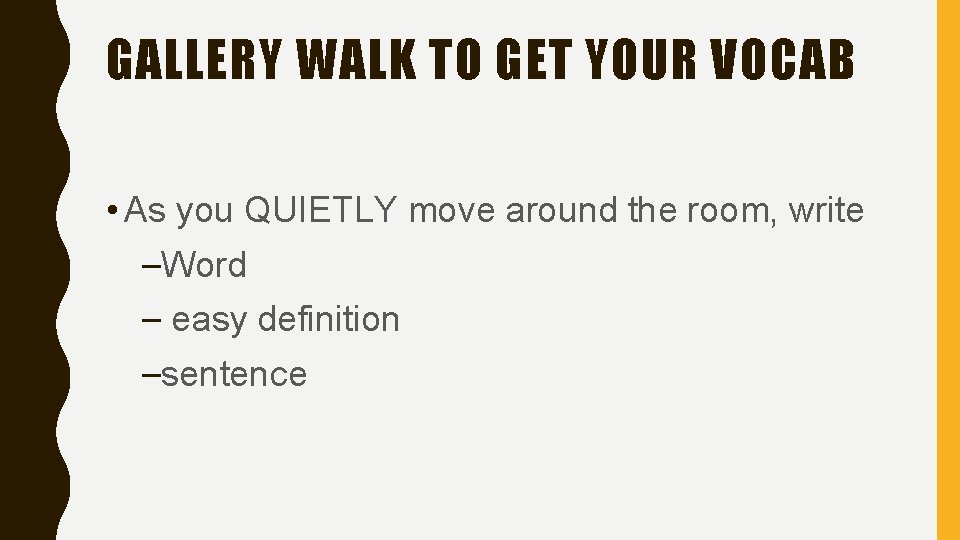 GALLERY WALK TO GET YOUR VOCAB • As you QUIETLY move around the room,