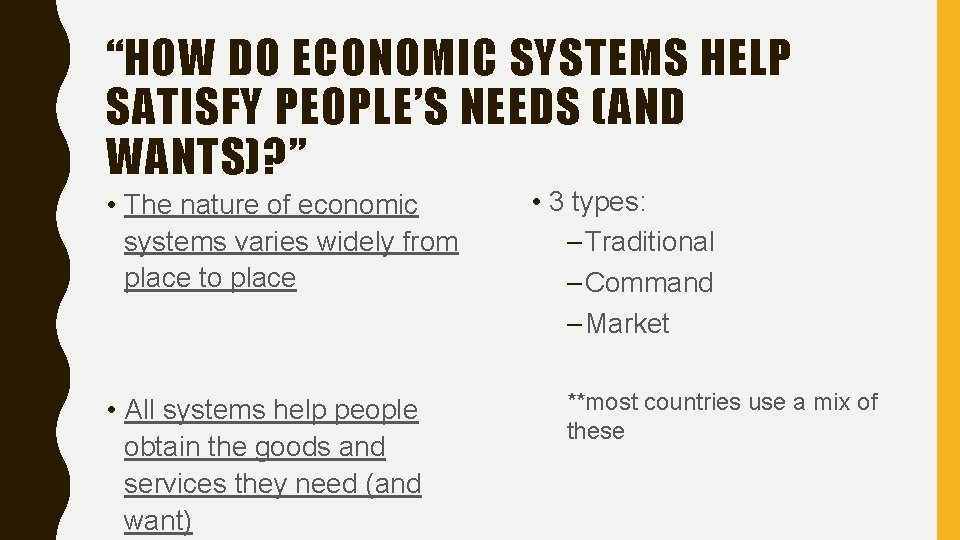 “HOW DO ECONOMIC SYSTEMS HELP SATISFY PEOPLE’S NEEDS (AND WANTS)? ” • The nature