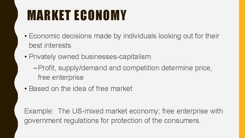 MARKET ECONOMY • Economic decisions made by individuals looking out for their best interests