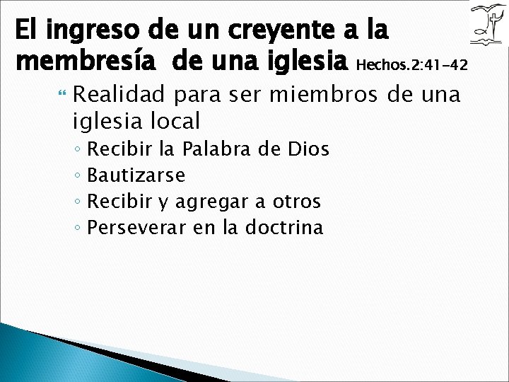 El ingreso de un creyente a la membresía de una iglesia Hechos. 2: 41