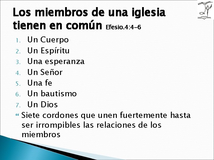 Los miembros de una iglesia tienen en común Efesio. 4: 4 -6 Un Cuerpo