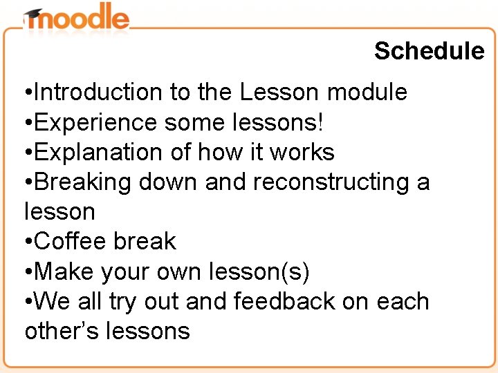 Schedule • Introduction to the Lesson module • Experience some lessons! • Explanation of