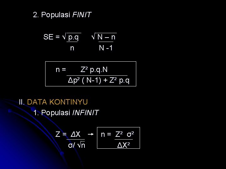 2. Populasi FINIT SE = √ p. q n n= √N–n N -1 Z²