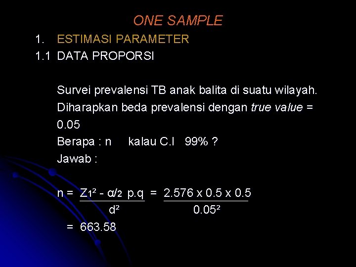 ONE SAMPLE 1. ESTIMASI PARAMETER 1. 1 DATA PROPORSI Survei prevalensi TB anak balita