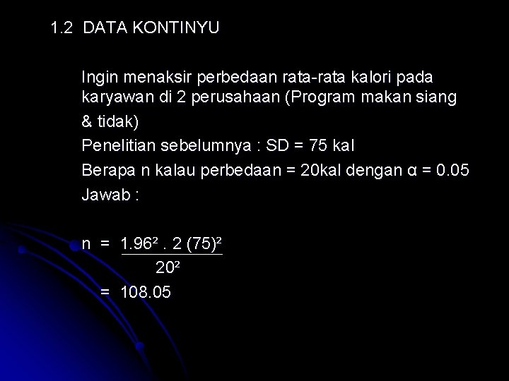1. 2 DATA KONTINYU Ingin menaksir perbedaan rata-rata kalori pada karyawan di 2 perusahaan