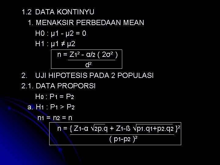 1. 2 DATA KONTINYU 1. MENAKSIR PERBEDAAN MEAN H 0 : µ 1 -