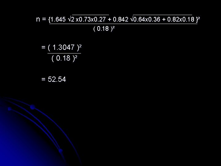 n = {1. 645 √ 2 x 0. 73 x 0. 27 + 0.