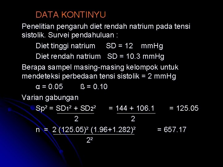 DATA KONTINYU Penelitian pengaruh diet rendah natrium pada tensi sistolik. Survei pendahuluan : Diet