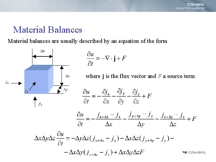 Material Balances Material balances are usually described by an equation of the form where