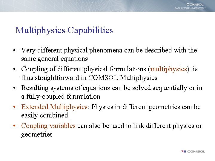 Multiphysics Capabilities • Very different physical phenomena can be described with the same general