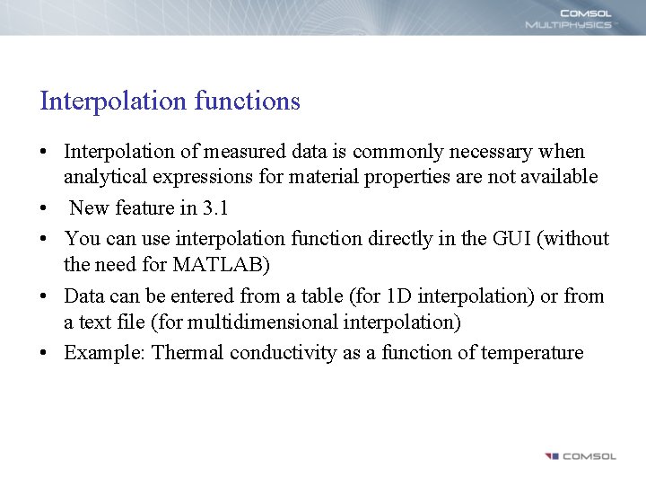 Interpolation functions • Interpolation of measured data is commonly necessary when analytical expressions for