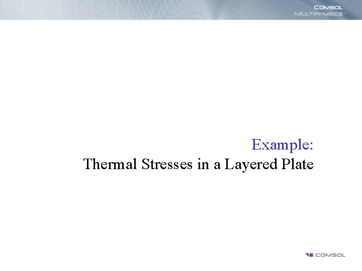 Example: Thermal Stresses in a Layered Plate 