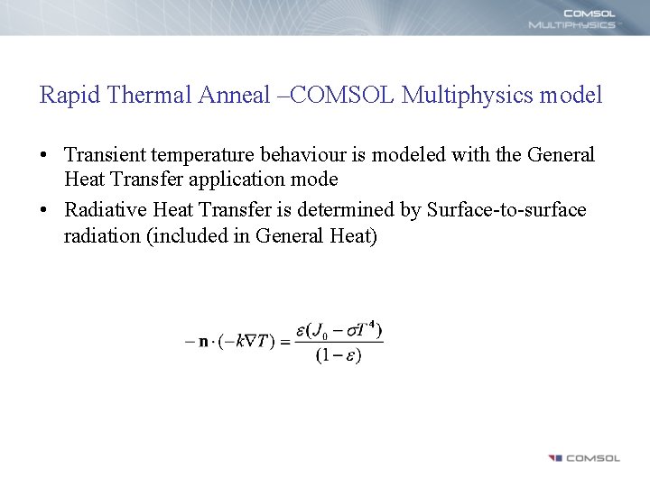 Rapid Thermal Anneal –COMSOL Multiphysics model • Transient temperature behaviour is modeled with the