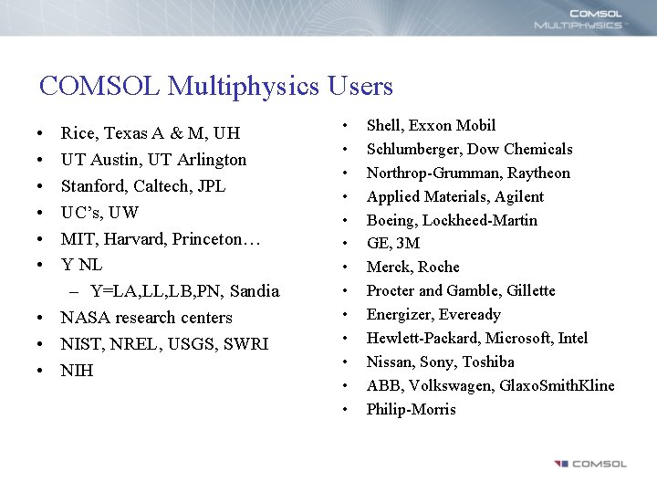 COMSOL Multiphysics Users • • • Rice, Texas A & M, UH UT Austin,