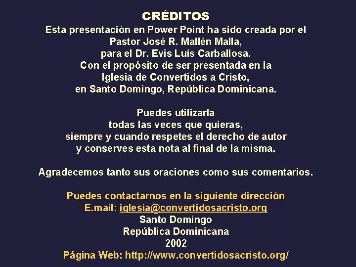 CRÉDITOS Esta presentación en Power Point ha sido creada por el Pastor José R.