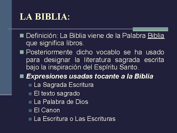 LA BIBLIA: n Definición: La Biblia viene de la Palabra Biblia que significa libros.