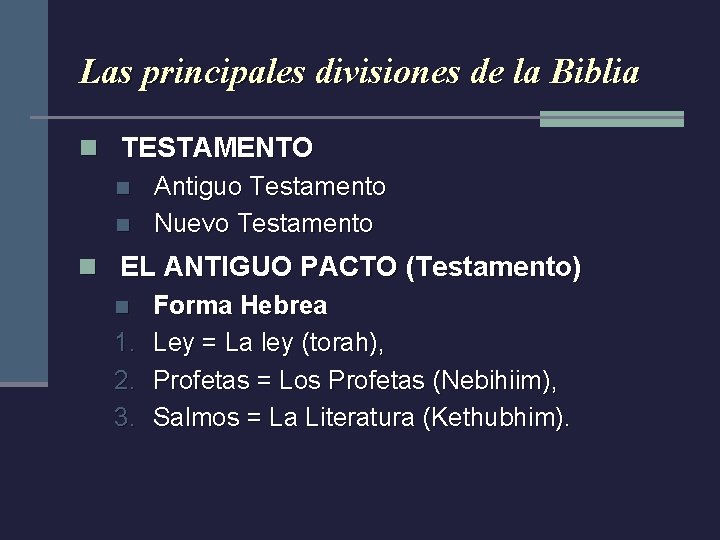 Las principales divisiones de la Biblia n TESTAMENTO n Antiguo Testamento n Nuevo Testamento