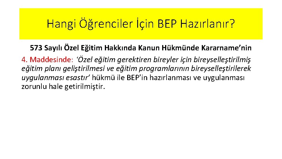 Hangi Öğrenciler İçin BEP Hazırlanır? 573 Sayılı Özel Eğitim Hakkında Kanun Hükmünde Kararname’nin 4.