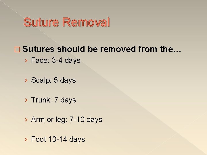 Suture Removal � Sutures should be removed from the… › Face: 3 -4 days